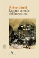 Ebook L'ultimo giornale dell'imperatore di Robert Musil edito da Reverdito Editore