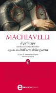 Ebook Il principe - Dell'arte della guerra di Niccolò Machiavelli edito da Newton Compton Editori
