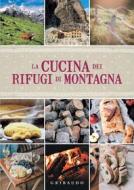 Ebook La cucina dei rifugi di montagna di AA.VV. edito da Edizioni Gribaudo