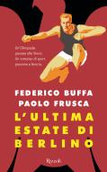 Ebook L'ultima estate di Berlino di Buffa Federico, Frusca Paolo edito da Rizzoli