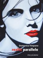 Ebook Realtà Paralelle di Domenica Timpano edito da Luigi Pellegrini Editore