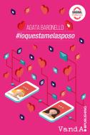 Ebook #ioquestamelasposo di Agata Baronello edito da VandA edizioni