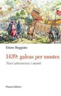 Ebook 1439: galeas per montes di Ettore Beggiato edito da Piazza Editore