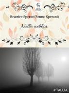 Ebook Nella nebbia di Beatrice Speraz edito da Decima Musa Edizioni