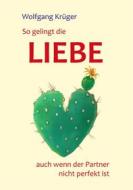 Ebook So gelingt die Liebe - auch wenn der Partner nicht perfekt ist di Wolfgang Krüger edito da Books on Demand