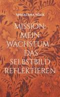 Ebook Mission: mein Wachstum di Annalena Welk edito da Books on Demand