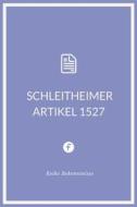 Ebook Schleitheimer Artikel 1527 di Täuferbewegung Täuferbewegung edito da Folgen Verlag