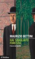 Ebook Hai sbagliato foresta di Maurizio Bettini edito da Società editrice il Mulino, Spa