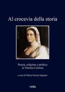 Ebook Al crocevia della storia di Maria Serena Sapegno, Autori Vari edito da Viella Libreria Editrice