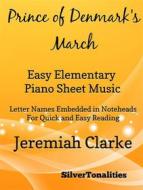 Ebook Prince of Denmark's March Easy Elementary Piano Sheet Music di Silvertonalities edito da SilverTonalities