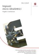 Ebook Impianti micro idroelettrici di Fabio Andreolli edito da Dario Flaccovio Editore