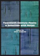 Ebook Twentieth Century Poets: a Selection with Notes di Anna Anselmo edito da EDUCatt