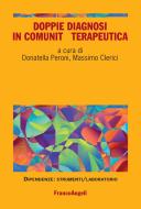 Ebook Doppie diagnosi in comunità terapeutica di AA. VV., Donatella Peroni, Massimo Clerici edito da Franco Angeli Edizioni