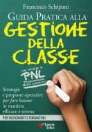 Ebook Guida pratica alla gestione della classe di Francesco Schipani edito da Essere felici