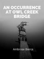 Ebook An Occurrence At Owl Creek Bridge di Ambrose Bierce edito da Charles Fred