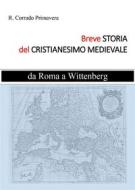 Ebook Breve Storia del Cristianesimo Medievale di R. Corrado Primavera edito da Youcanprint