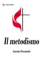 Ebook Il metodismo di Antonio Ferraiuolo edito da Passerino