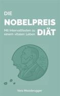 Ebook Die Nobelpreis-Diät di Vera Moosbrugger edito da Books on Demand