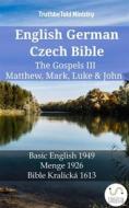 Ebook English German Czech Bible - The Gospels III - Matthew, Mark, Luke & John di Truthbetold Ministry edito da TruthBeTold Ministry