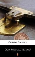 Ebook Our Mutual Friend di Charles Dickens edito da Ktoczyta.pl