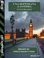 Ebook Una settimana a Londra di Luigi Brasili edito da Delos Digital