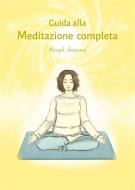 Ebook Guida alla Meditazione completa di Angel Jeanne edito da Publisher s20645