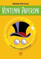 Ebook Ventenni Paperoni di Mattia Del Core edito da Edizioni NPE