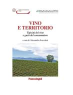 Ebook Vino e territorio. Tipicità del vino e gusti del consumatore di AA. VV. edito da Franco Angeli Edizioni