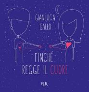 Ebook Finché regge il cuore di Gallo Gianluca edito da BUR