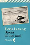 Ebook Storia di due cani di Doris Lessing edito da Zoom Feltrinelli