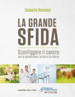 Ebook La grande sfida di Umberto Veronesi, Fondazione Umberto Veronesi, Corriere della Sera edito da Corriere della Sera