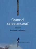 Ebook Gramsci serve ancora? di Gramsci Antonio edito da Edizioni dell'Asino