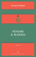 Ebook Pensare il Buddha di Ferruccio Masini edito da Castelvecchi