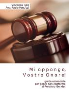 Ebook Mi oppongo, Vostro Onore! di Vincenzo Epis, Paolo Panucci edito da Youcanprint