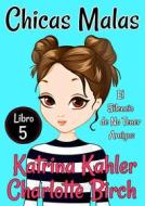 Ebook Chicas Malas: Libro 5 - El Silencio De No Tener Amigos di Katrina Kahler, Charlotte Birch edito da KC Global Enterprises Pty Ltd