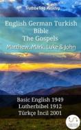 Ebook English German Turkish Bible - The Gospels - Matthew, Mark, Luke & John di Truthbetold Ministry edito da TruthBeTold Ministry