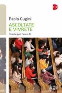 Ebook Ascoltate e vivrete di Paolo Cugini edito da EDB - Edizioni Dehoniane Bologna