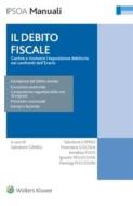 Ebook Il debito fiscale di Salvatore Cameli, Francesco Cocola, Annalisa Fuso, Ignazio Pellecchia, Pierluigi Picciolini edito da Ipsoa