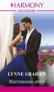 Ebook Matrimonio greco di Lynne Graham edito da HarperCollins Italia