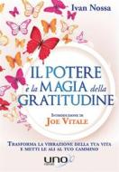 Ebook Il Potere e la Magia della Gratitudine di Ivan Nossa edito da Uno Editori