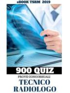 Ebook 500 + 400 Quiz per Tecnici Sanitari di Radiologia Medica di Marco Menelli edito da EbookSanita