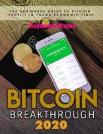 Ebook Bitcoin Breakthrough 2020 di Raymond Wayne edito da Publisher s21598