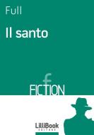 Ebook Il santo di Full edito da LilliBook Edizioni