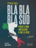 Ebook Bla bla bla Sud. di Pietro De Sarlo edito da Altrimedia Edizioni