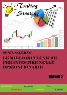 Ebook Le migliori tecniche per investire nelle opzioni binarie. Volume 2 di SONIA SALERNO edito da Youcanprint