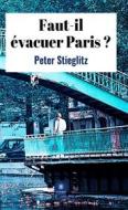 Ebook Faut-il évacuer Paris ? di Peter Stieglitz edito da Le Lys Bleu Éditions