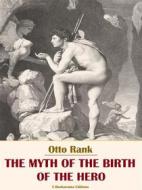 Ebook The Myth of the Birth of the Hero di Otto Rank edito da E-BOOKARAMA