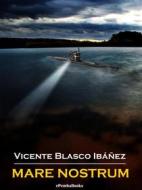 Ebook Mare Nostrum (Annotated) di Vicente Blasco Ibáñez edito da ePembaBooks