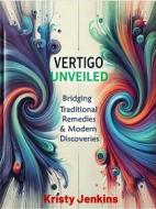 Ebook Vertigo Unveiled di Kristy Jenkins edito da Publisher s21598