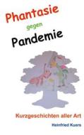 Ebook Phantasie gegen Pandemie di Heinfried Kuers edito da Books on Demand